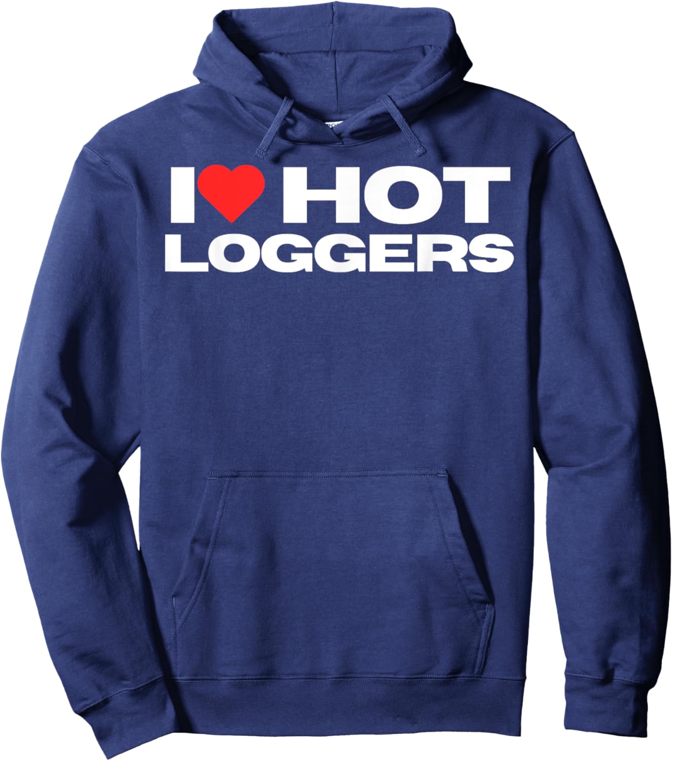 I Love Hot Loggers Funny Logging Worker Mom Wife Girlfriend Hoodie - Hoodie | Navy