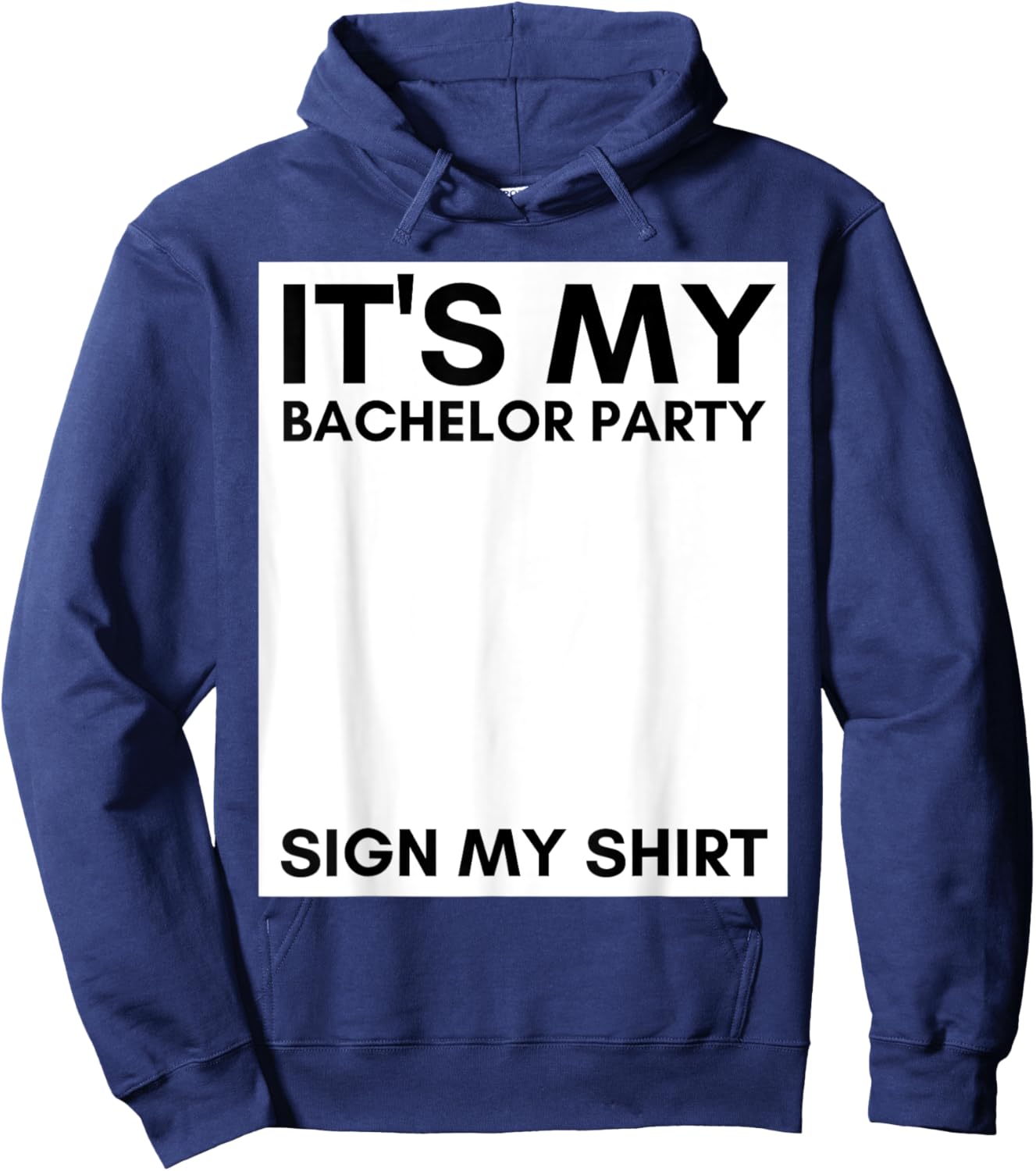 My Bachelor Party Sign My Shirt Funny Bachelor Party Hoodie - Hoodie | Navy