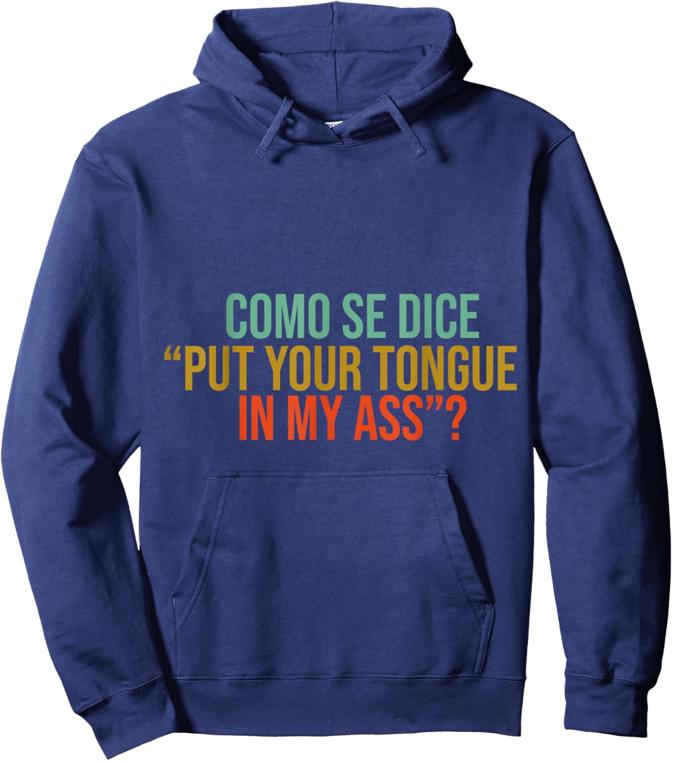 Como Se Dice Put Your Tongue In My Ass Funny mems jock Hoodie - Hoodie | Navy