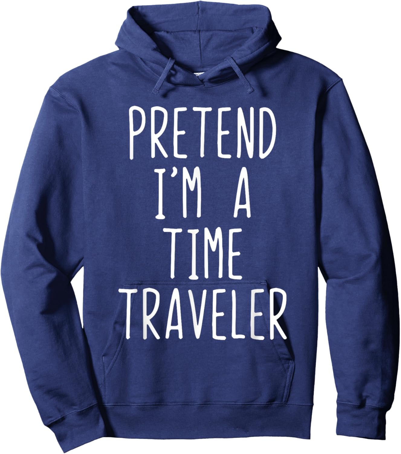 Pretend I'm A Time Traveler Costume Halloween Lazy Travel Hoodie - Hoodie | Navy