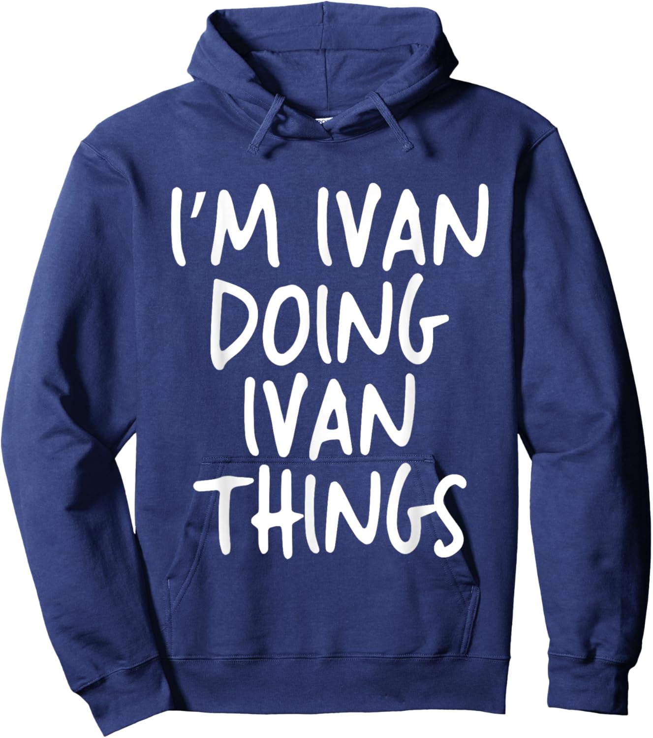 I'm Ivan Doing Ivan Things Personalized Funny First Name Hoodie - Hoodie | Navy