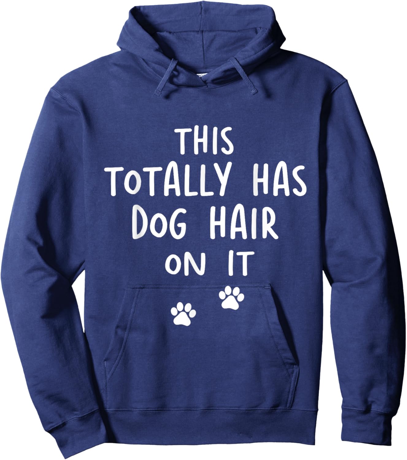 This Totally Has Dog Hair On It Funny Dog Lovers Dog Quote Women Hoodie - Hoodie | Navy