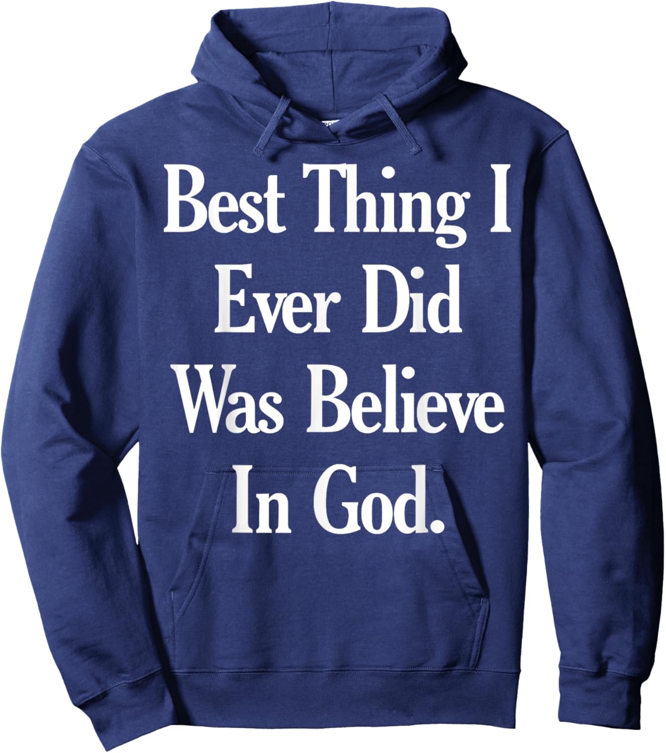 Best Thing I Ever Did Was Believe In God Hoodie - Hoodie | Navy