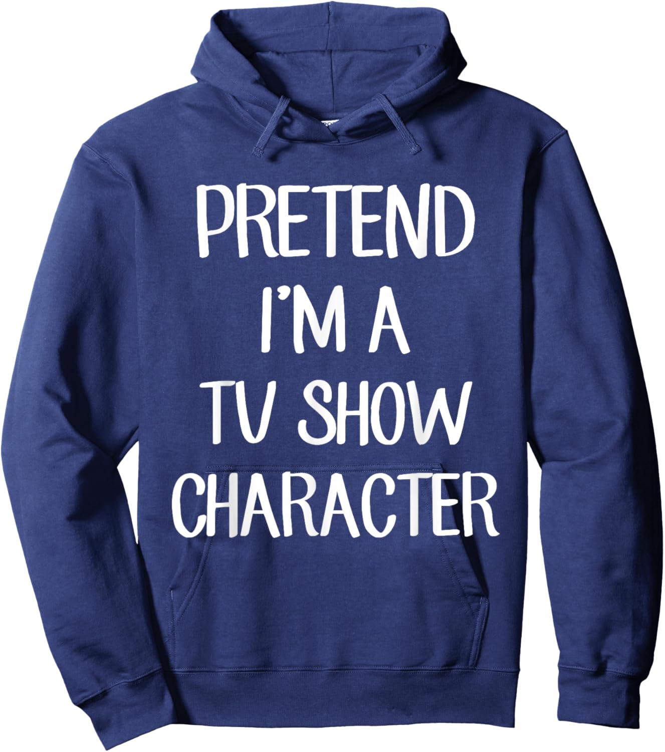 Pretend I'm A TV Show Character Costume Lazy Easy Halloween Hoodie - Hoodie | Navy