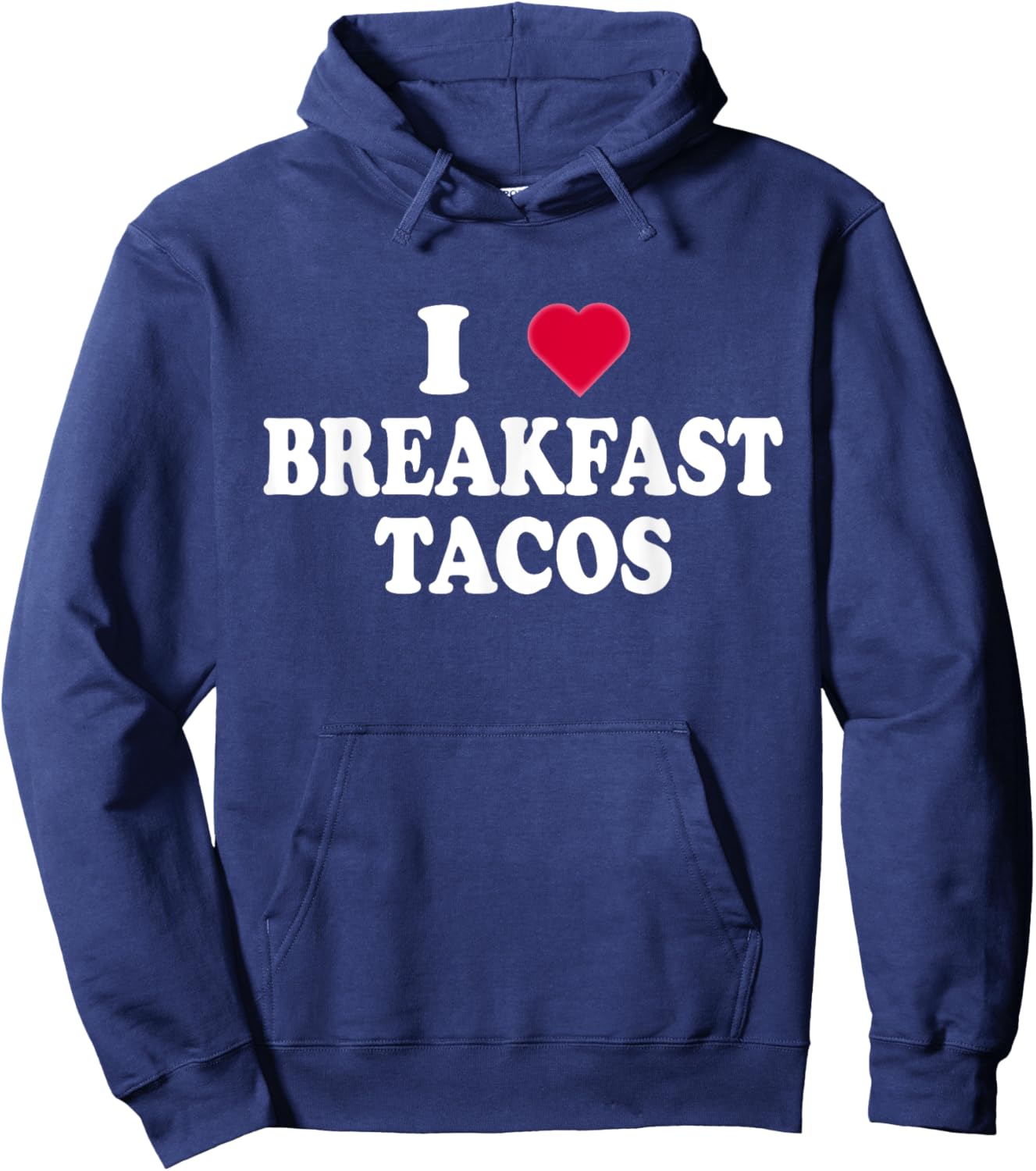 I Love Breakfast Tacos - Breakfast Food Lovers Funny Hoodie - Hoodie | Navy