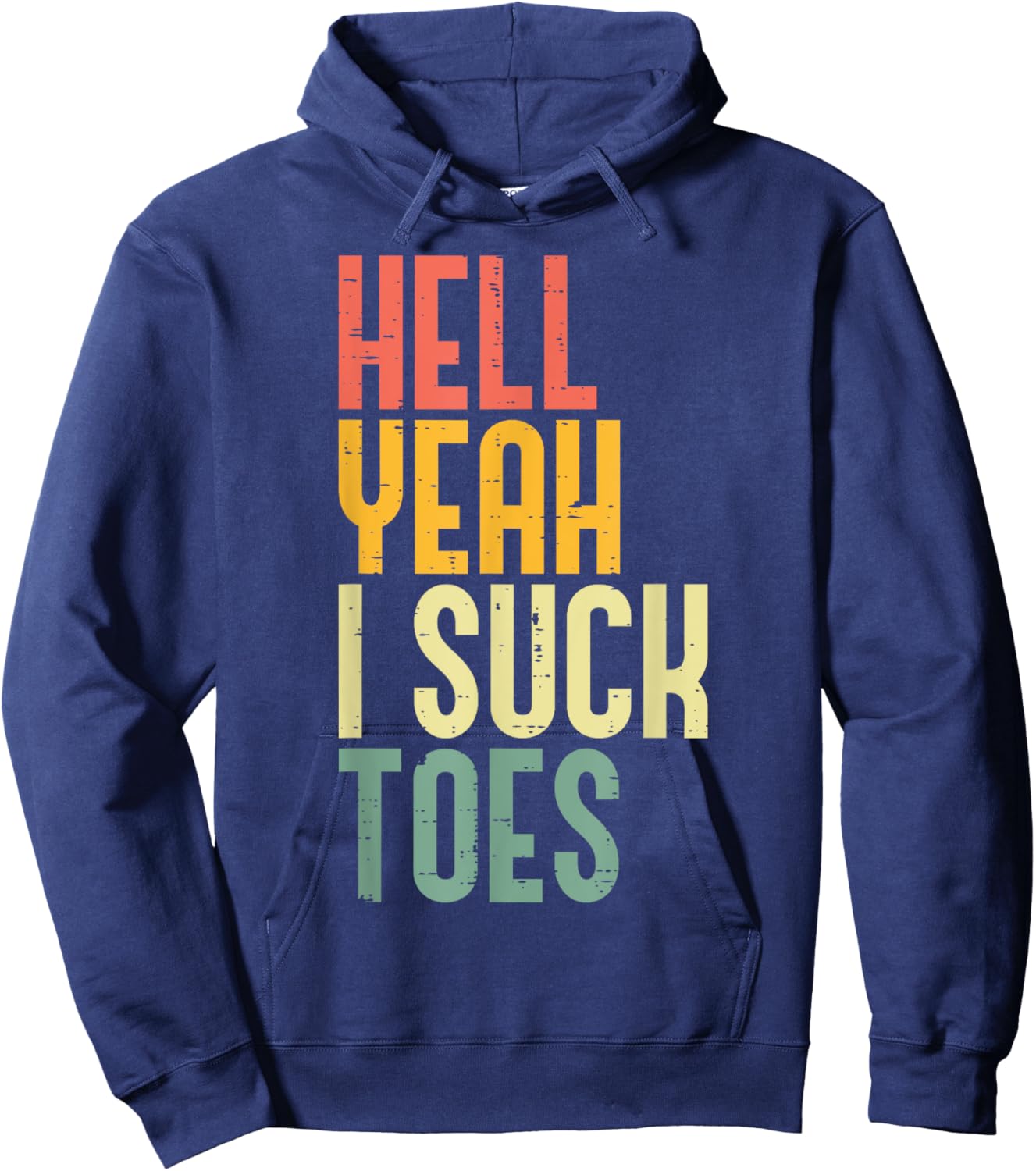 Hell Yeah I Suck Toes Funny Inappropriate Adult Humor Men Hoodie - Hoodie | Navy