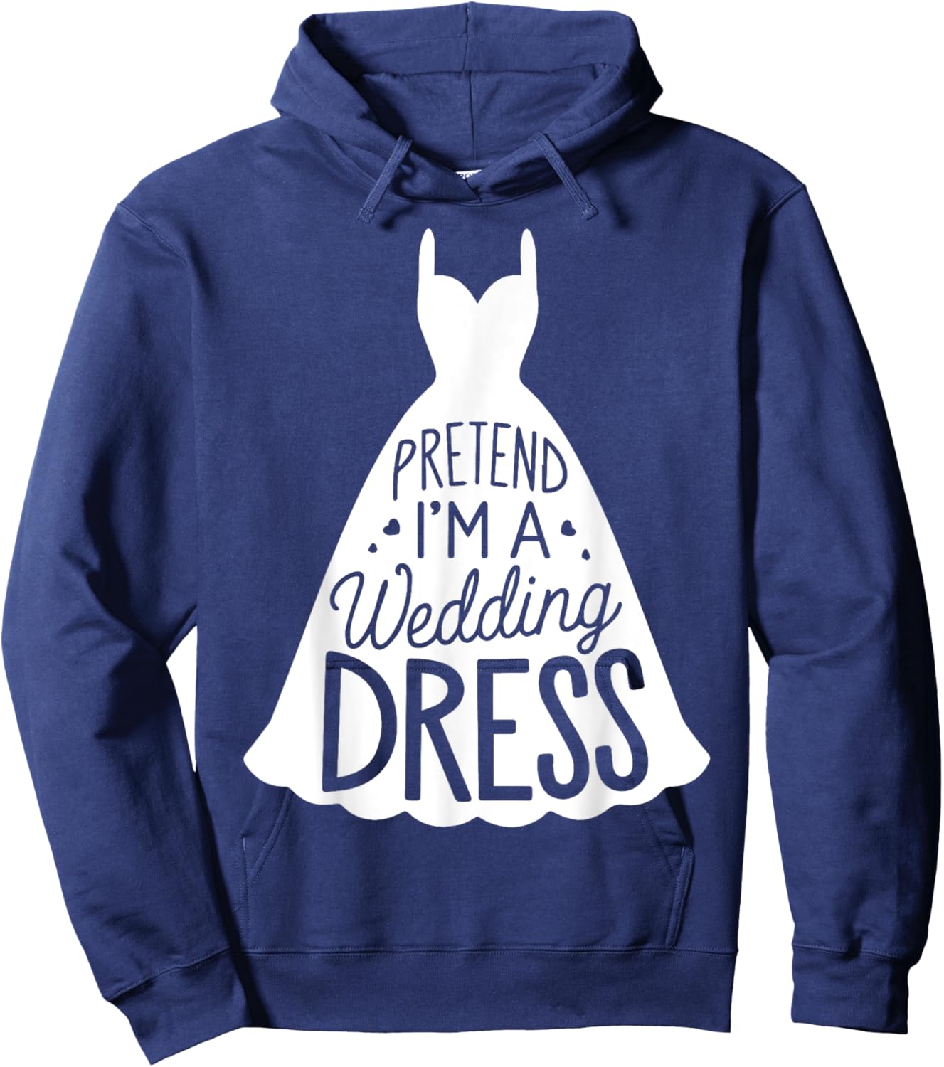 Easy Adult Halloween Costumes Pretend I'm A Wedding Dress Hoodie - Hoodie | Navy