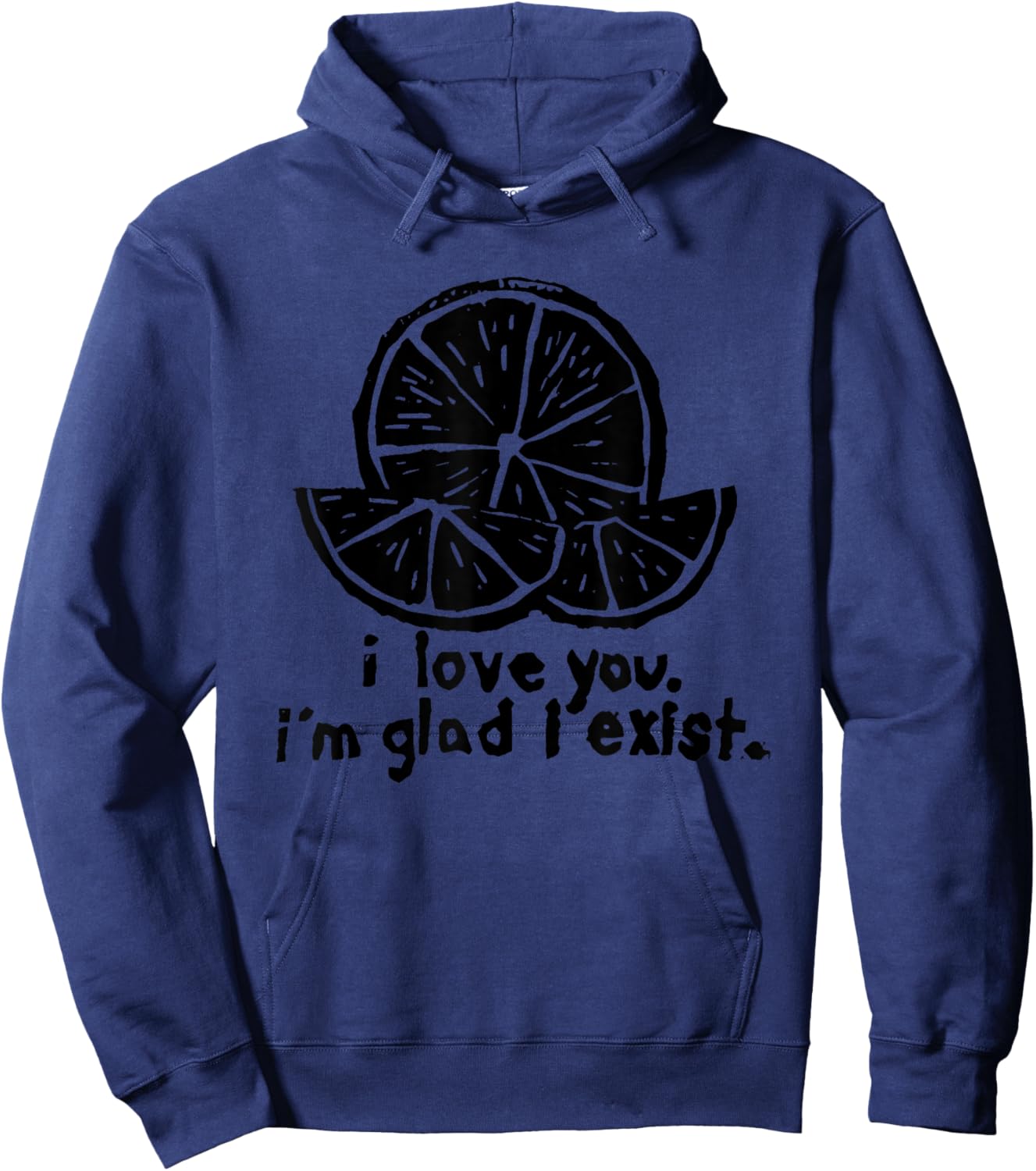 I Love You I’m Glad I Exist Hoodie - Hoodie | Navy