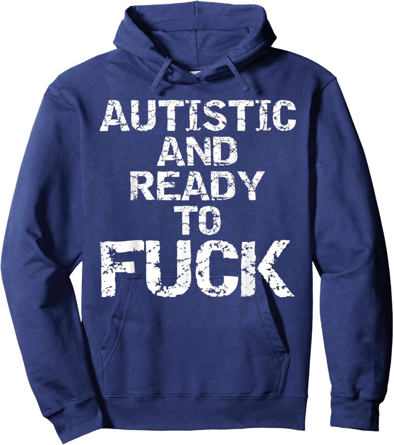 Autistic and Ready to Fuck Funny Quote Saying for Autism Hoodie - Hoodie | Navy