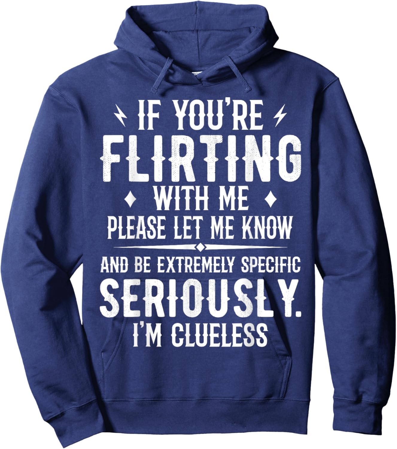 If You're Flirting With Me Please Let Know And Be Extremely Hoodie - Hoodie | Navy
