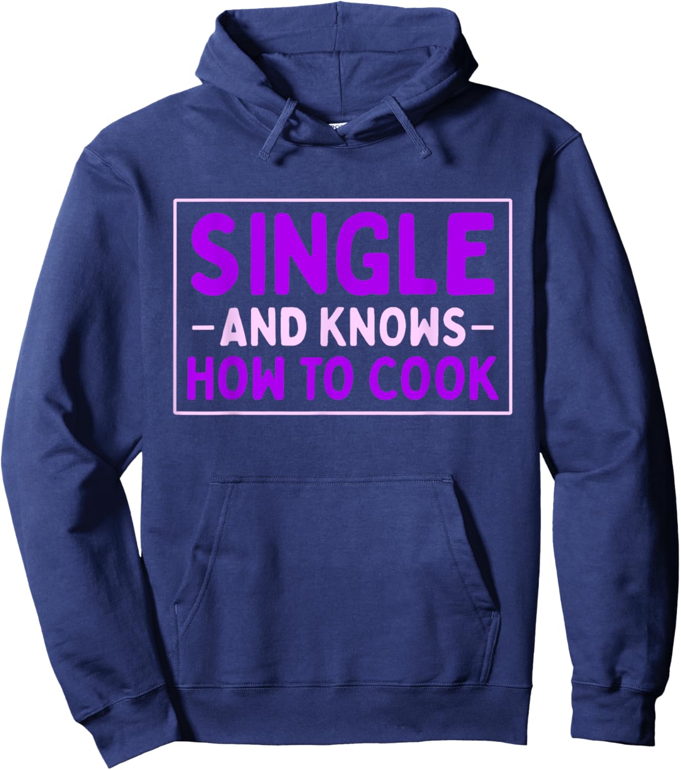 Single And Knows How To Cook | Funny Dating Hoodie - Hoodie | Navy