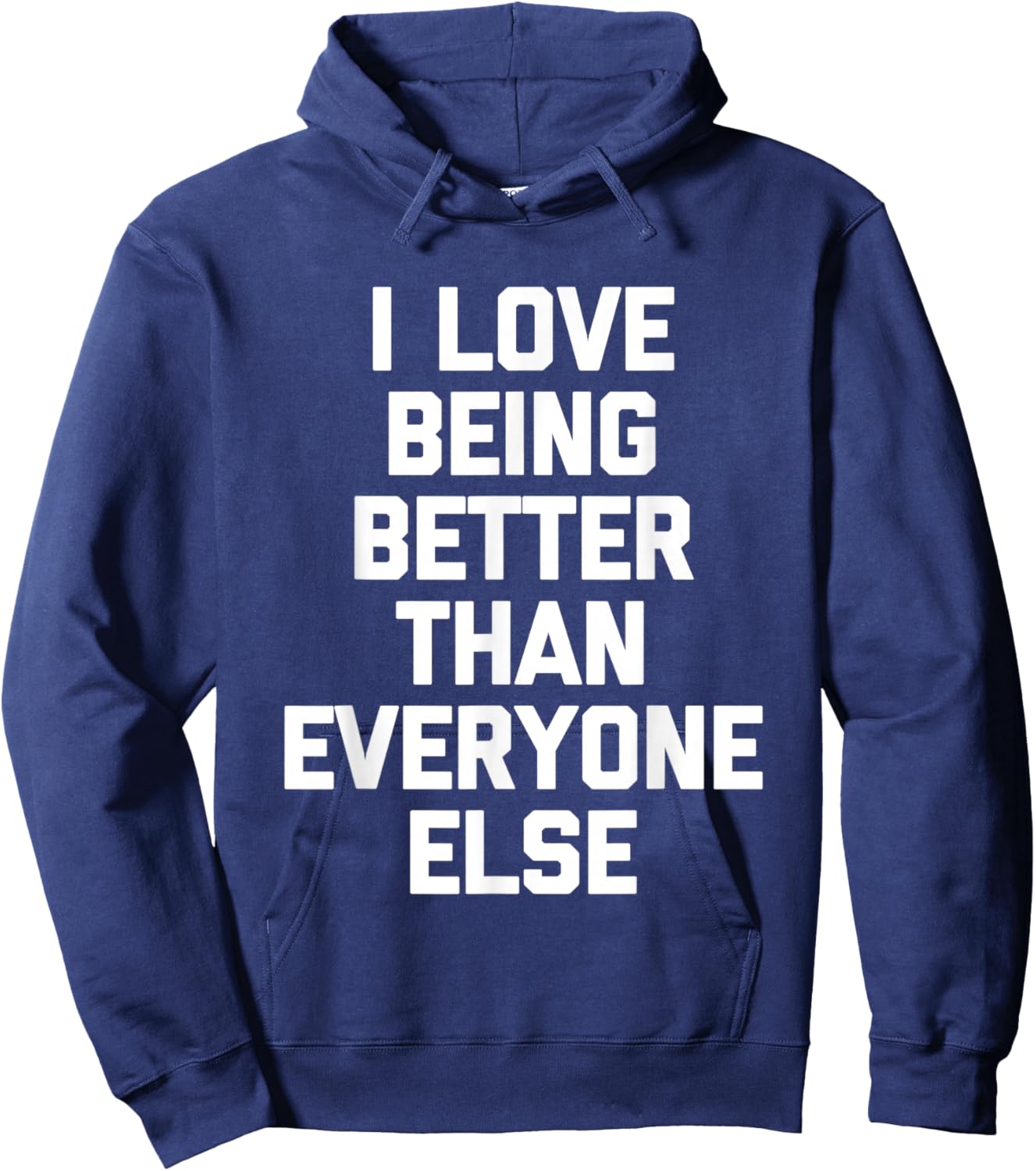 I Love Being Better Than Everyone Else -Fun Saying Sarcastic Hoodie - Hoodie | Navy