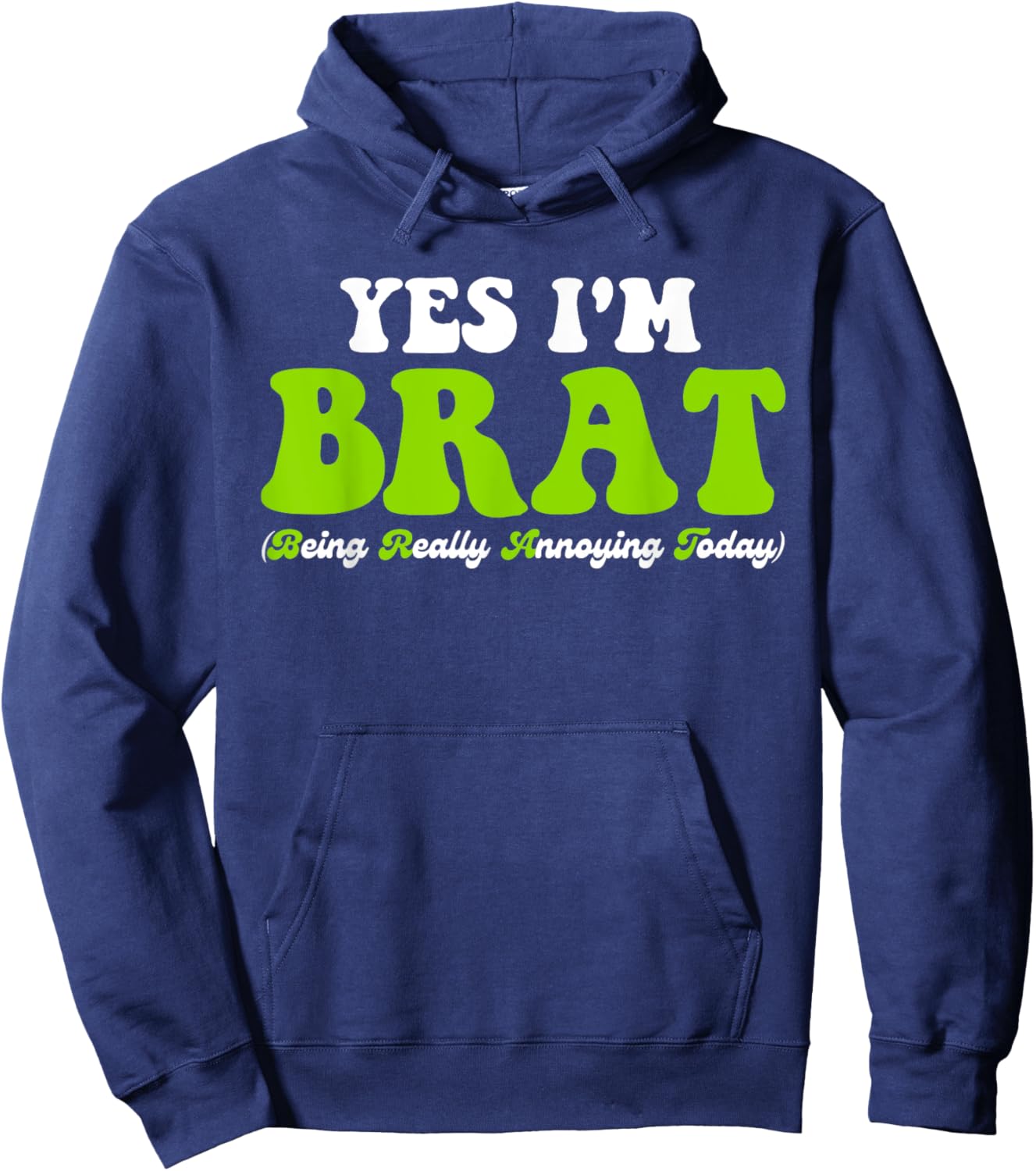 Yes I'm Brat (Being Really Annoying Today) Hoodie - Hoodie | Navy