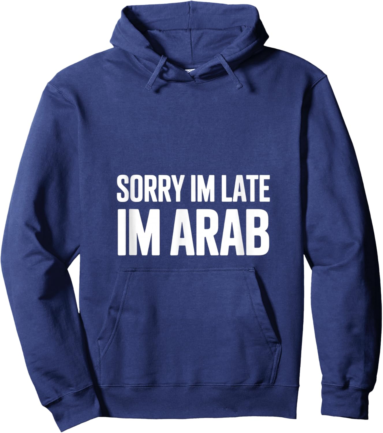 Sorry Im Late Im Arab Funny Saying Women Men Hoodie - Hoodie | Navy