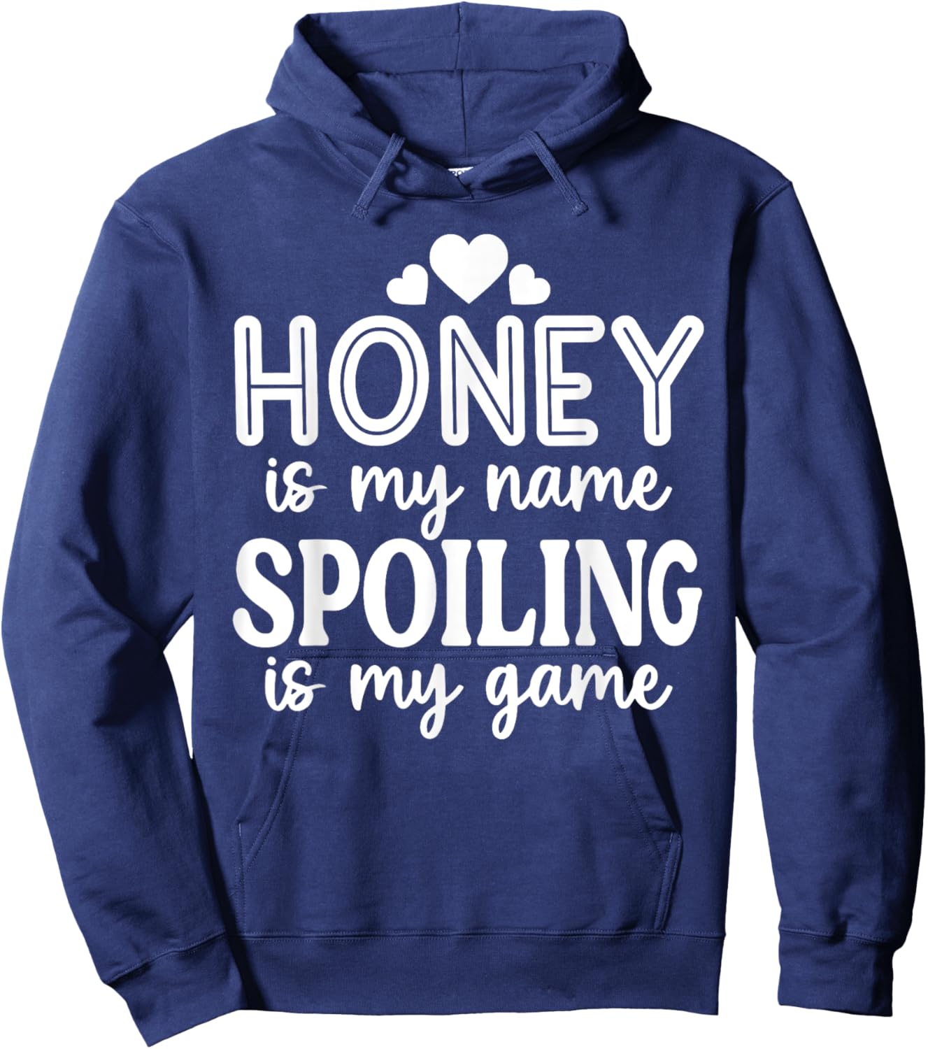 Honey Is My Name Spoiling Is My Game Funny Mother's Day Hoodie - Hoodie | Navy