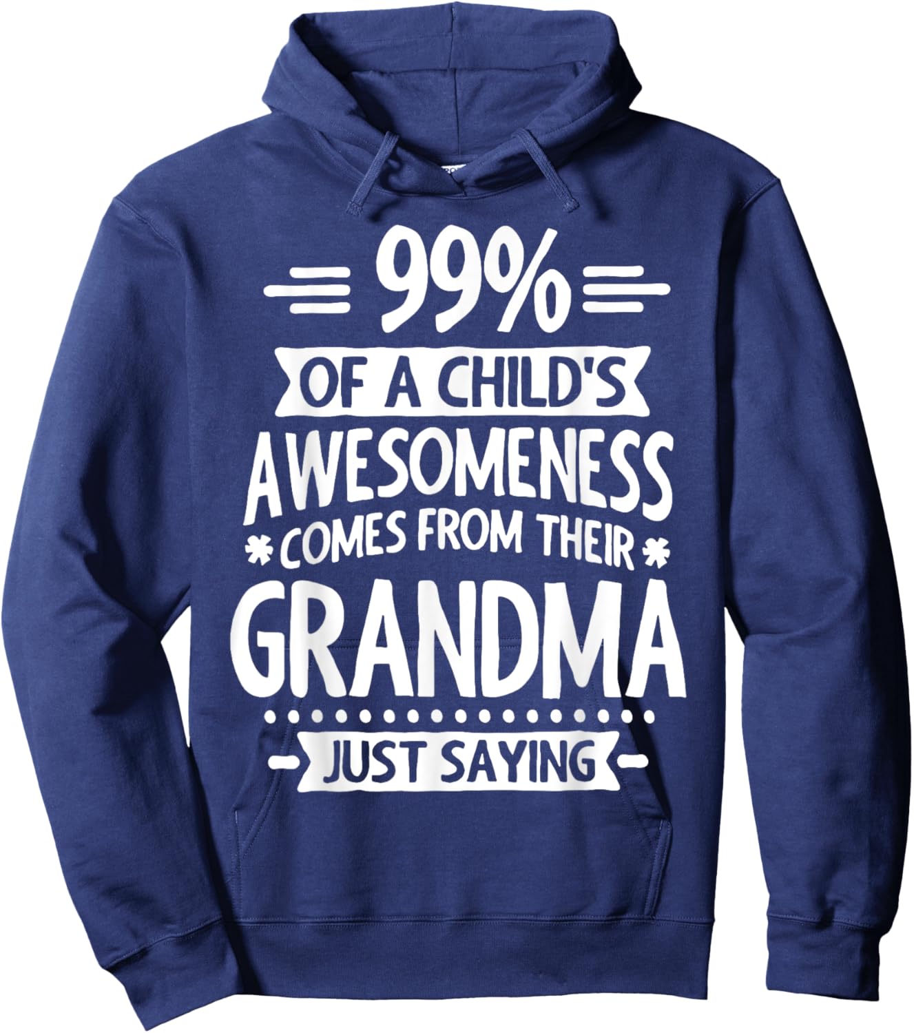 99% Of A Childs Awesomeness Comes From Their Grandma Hoodie - Hoodie | Navy