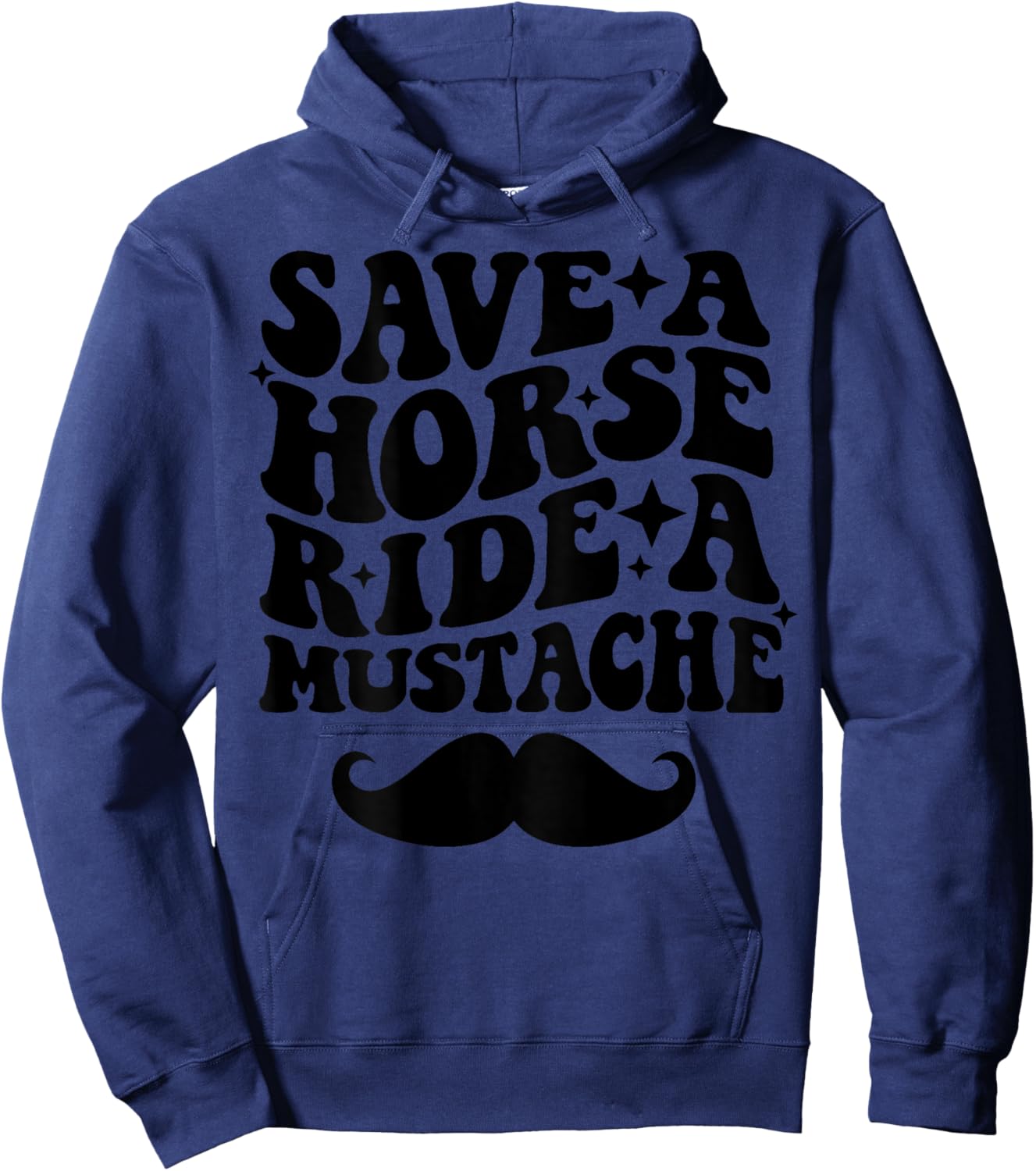 Save A Horse Ride A Mustache Hoodie - Hoodie | Navy