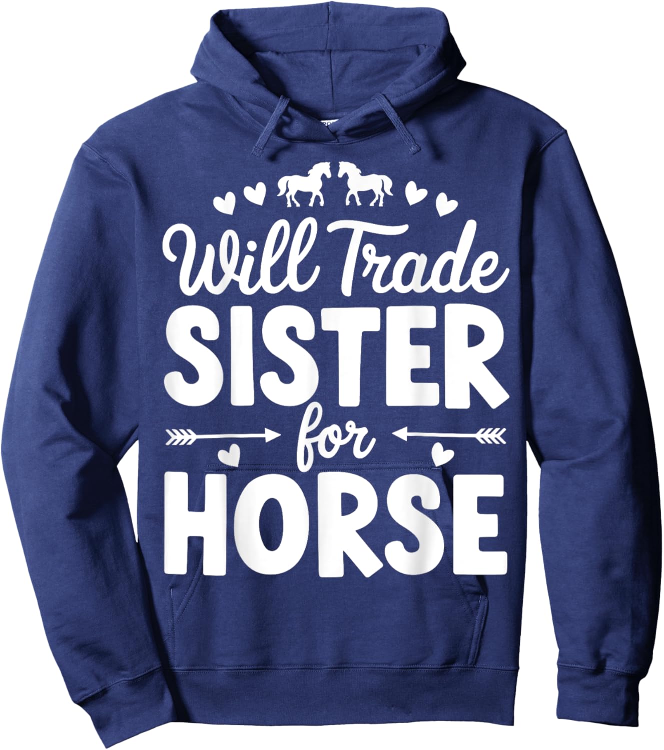 Will Trade Sister For Horse Funny Sister Brother Horse Hoodie - Hoodie | Navy