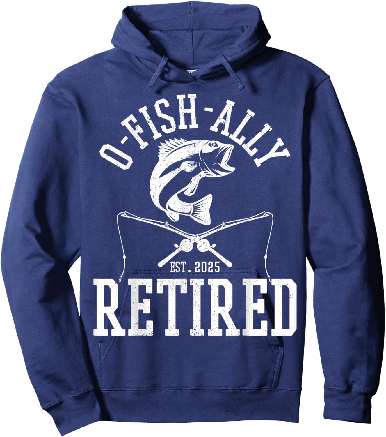 O Fishally Retired 2025 Fishing Retirement Riteree Fishermen Hoodie - Hoodie | Navy