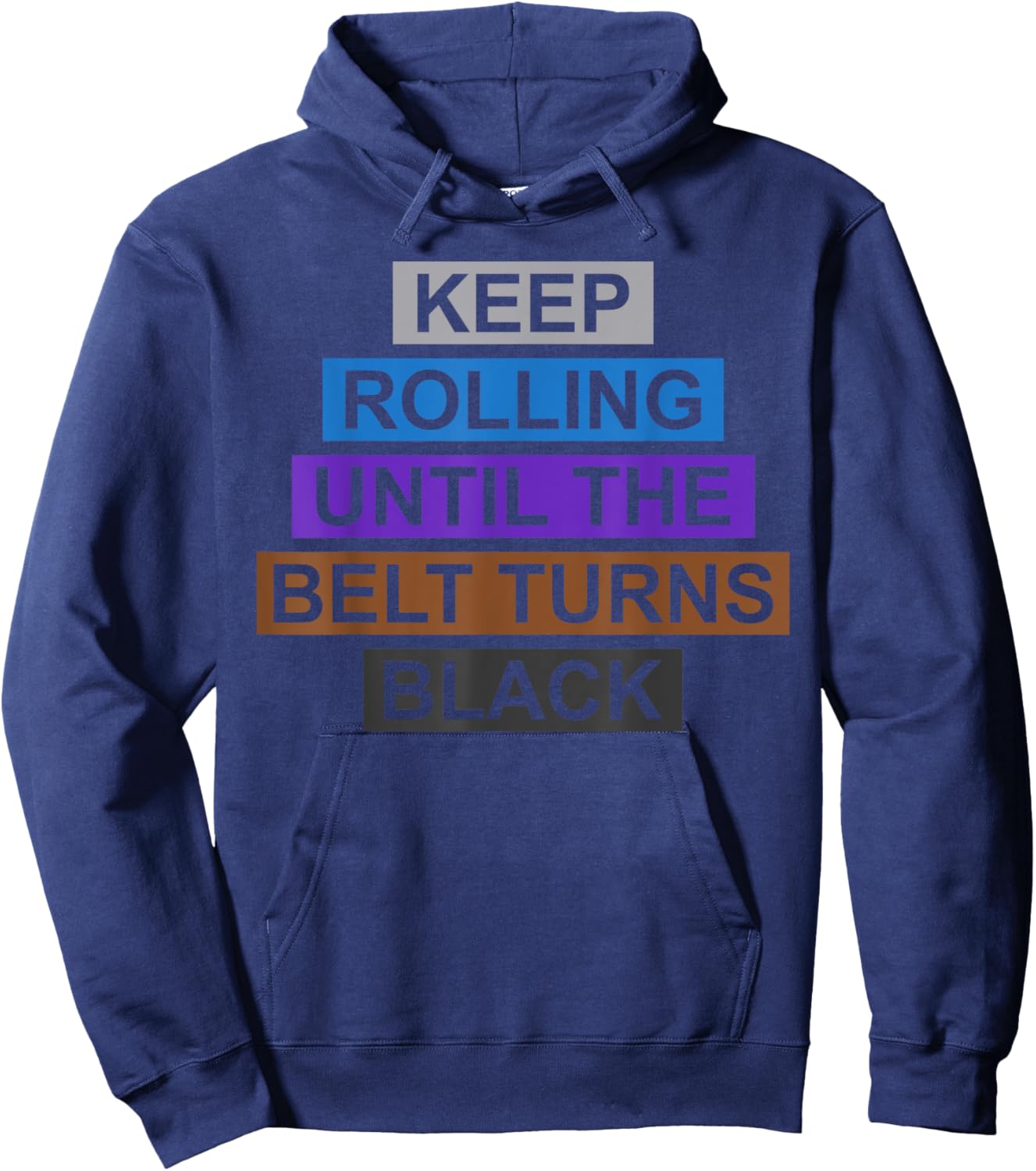Keep Rolling Until The Belt Turns Black Brazilian Jiu Jitsu Hoodie - Hoodie | Navy