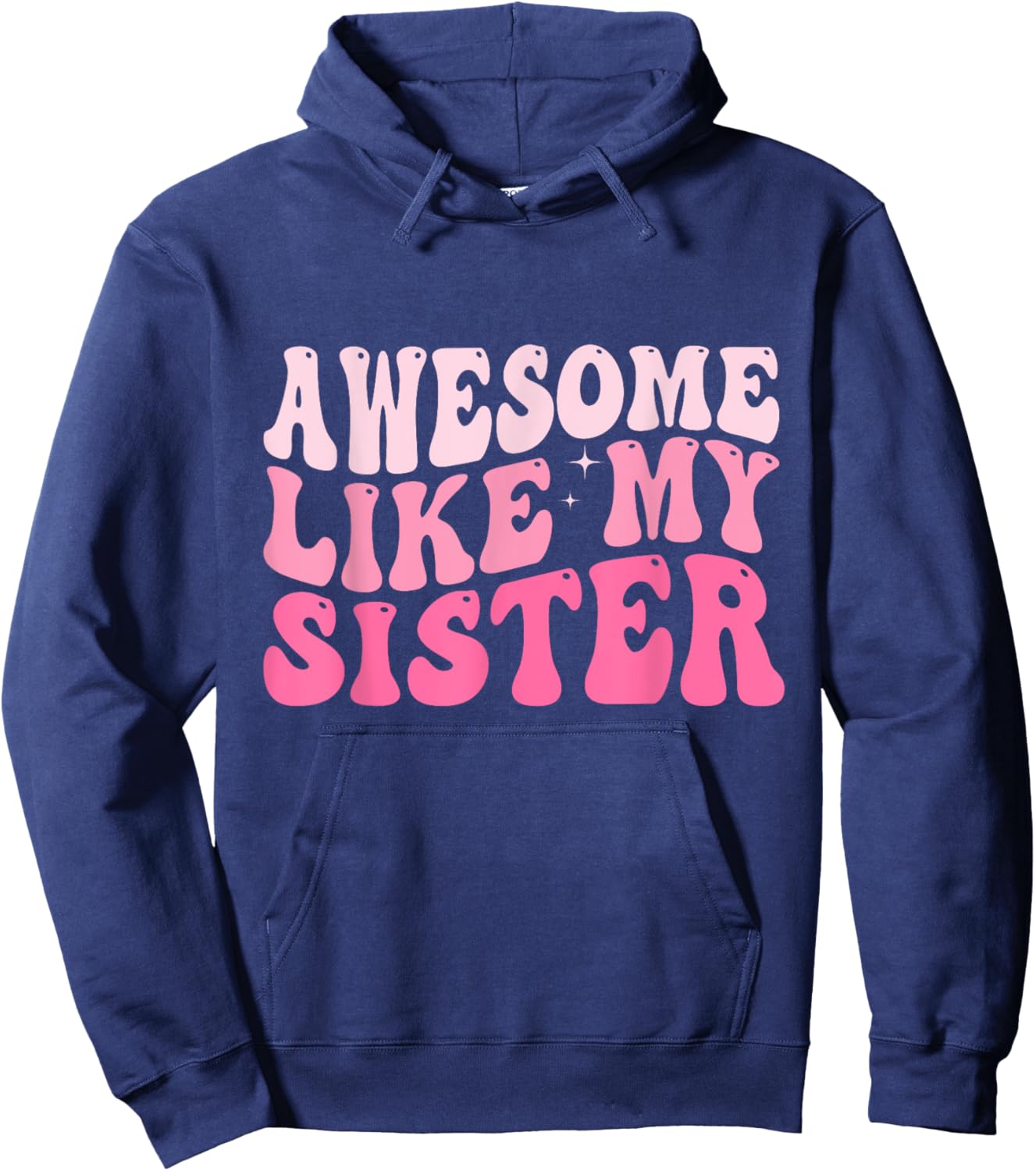 Awesome Like My Sister Groovy Favorite Sister Saying Hoodie - Hoodie | Navy