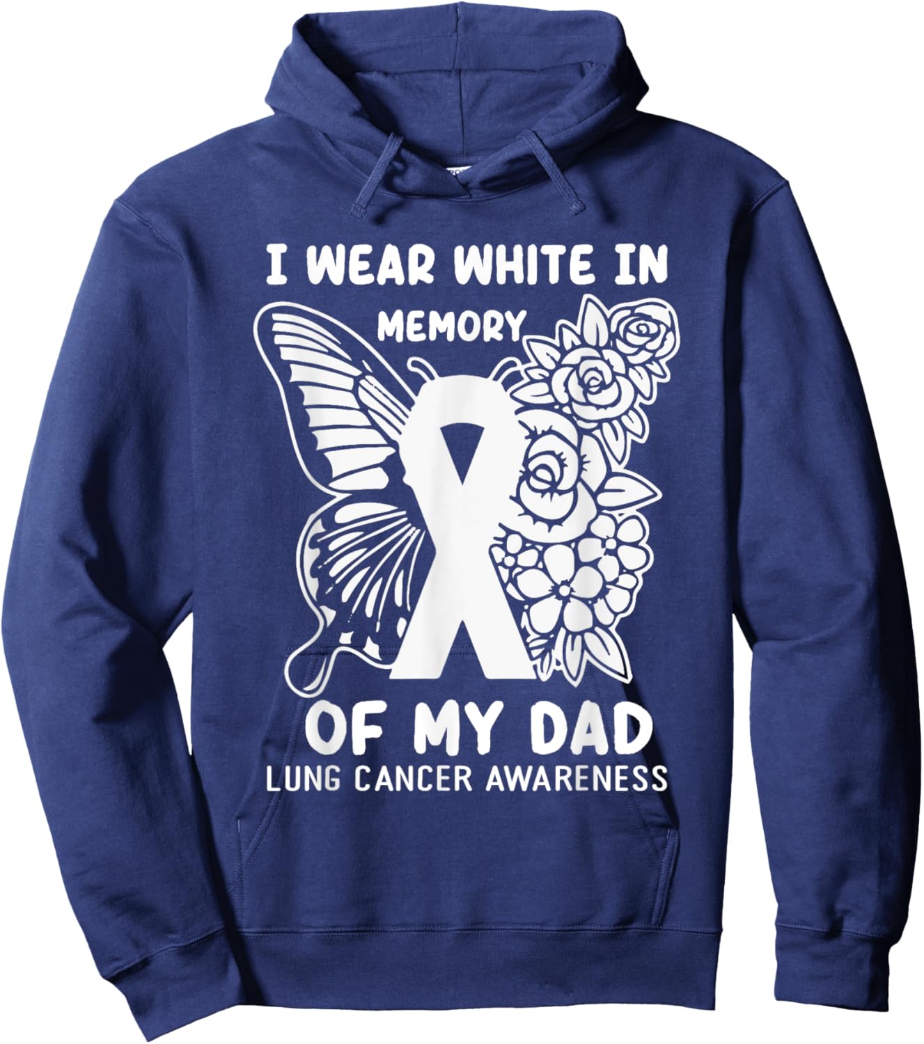 I Wear White In Memory Of My Dad Lung Cancer Awareness Hoodie - Hoodie | Navy