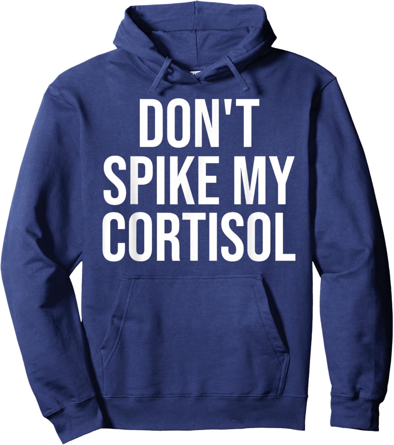 Dont Spike My Cortisol Anxiety Humor Saying Hoodie - Hoodie | Navy