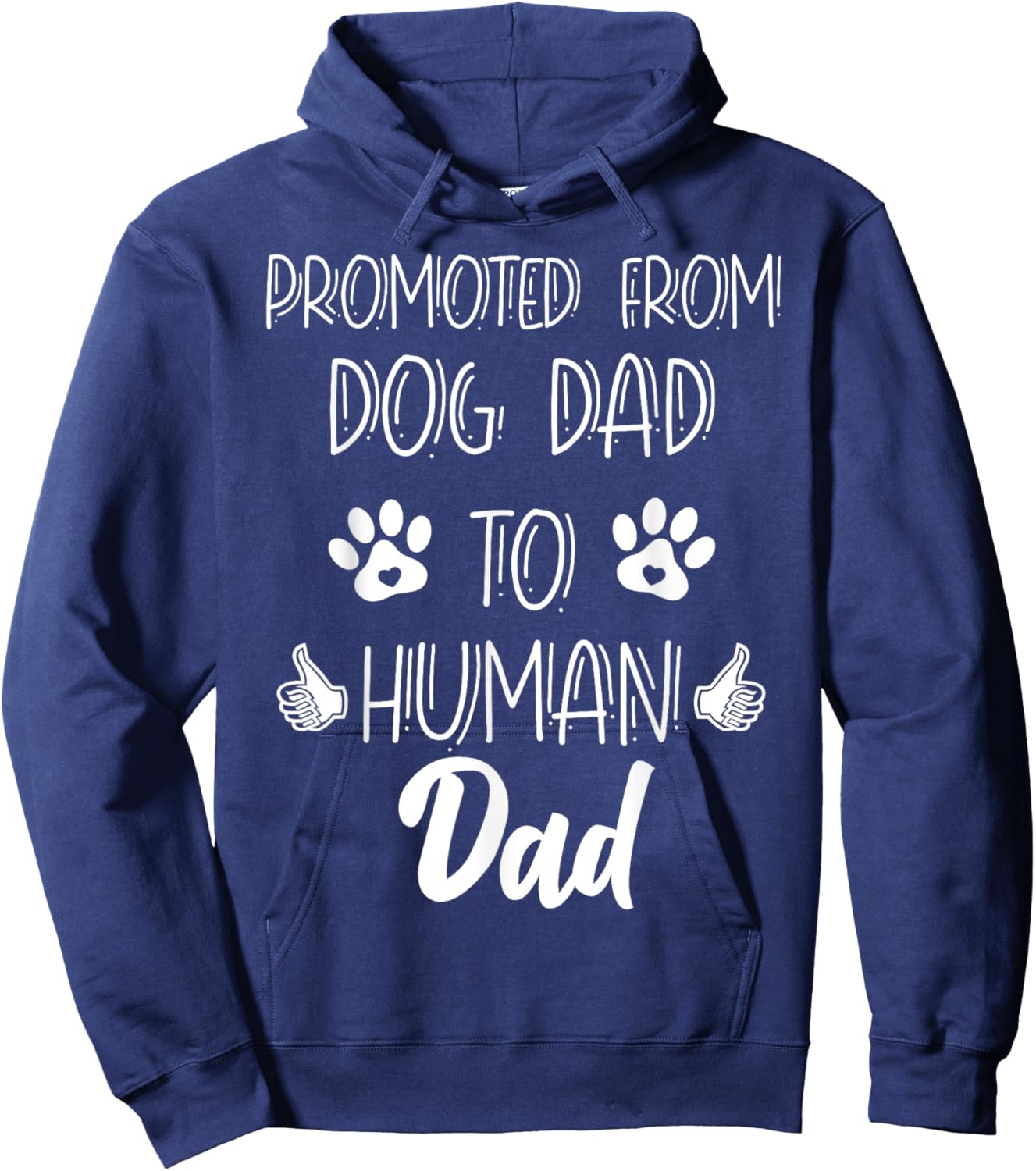 Funny New Dad Promoted From Dog Dad To Human Father's Day Hoodie - Hoodie | Navy
