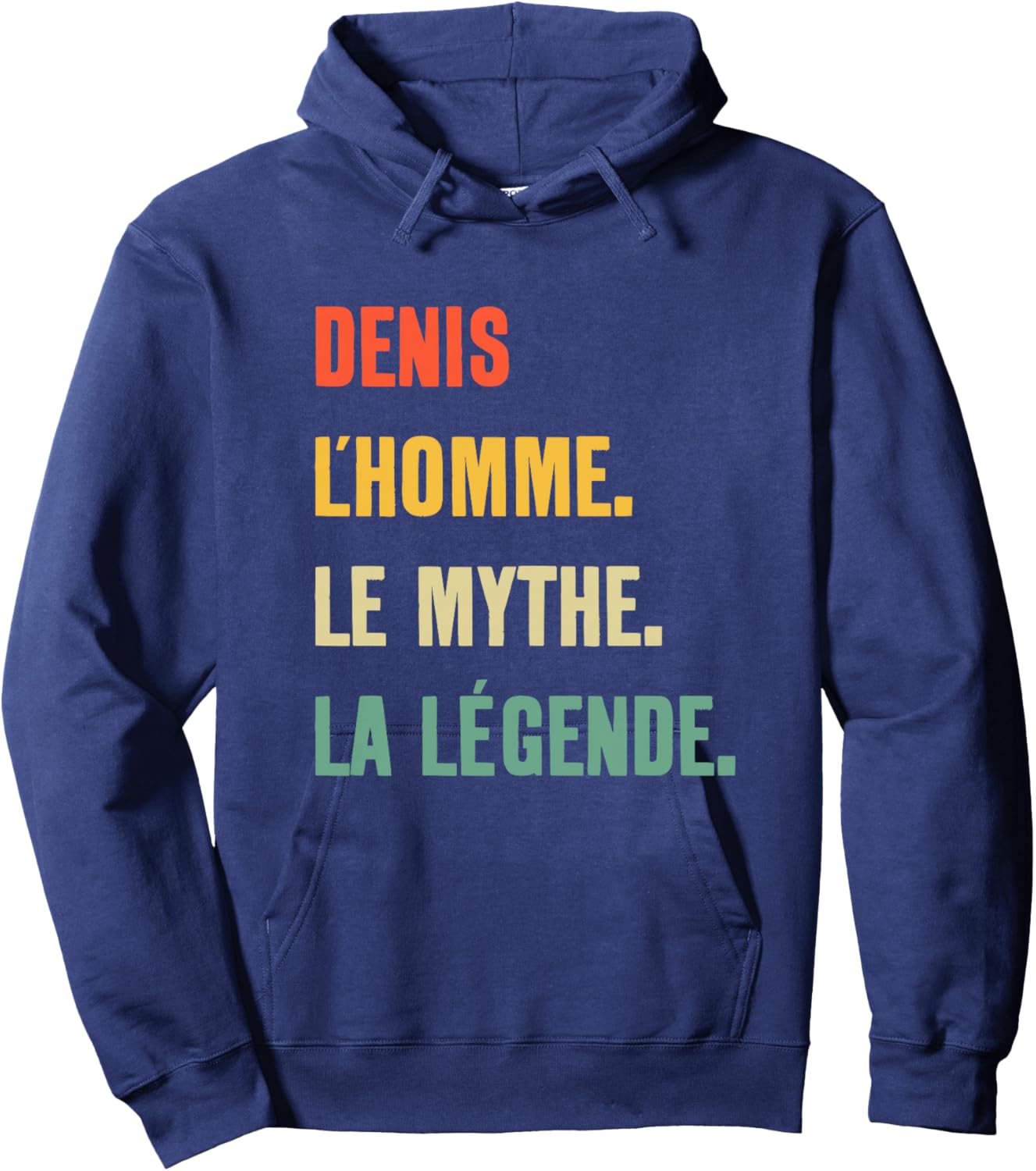 Denis l'homme Le Mythe La Légende Idée Cadeau Prénom Denis Haut de Gamme Hoodie - Hoodie | Navy