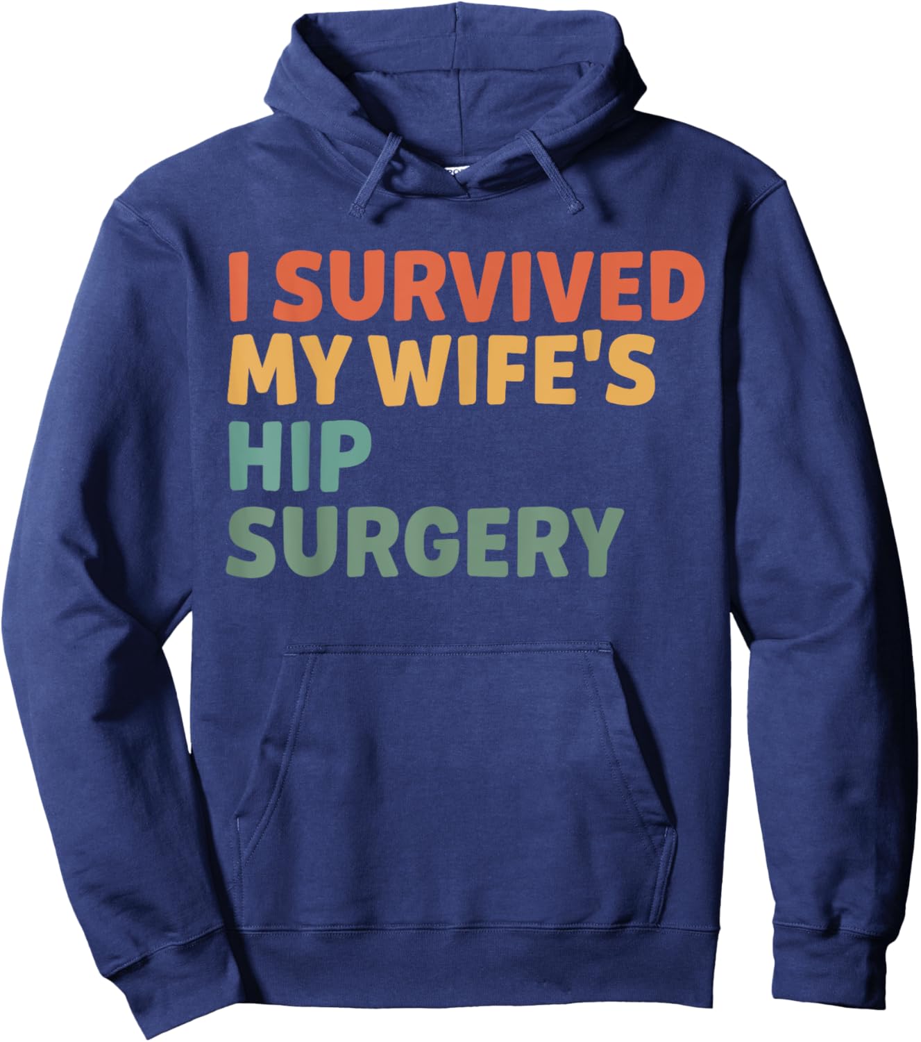 I Survived My Wife's Hip Surgery Funny Hip Replacement Hoodie - Hoodie | Navy