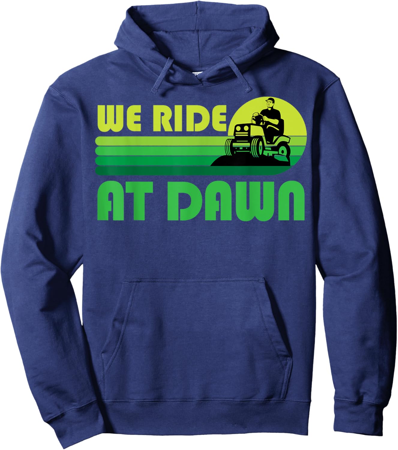 Lawn-Mowing We Ride At Dawn Lawnmower Funny Mower Gardening Hoodie - Hoodie | Navy