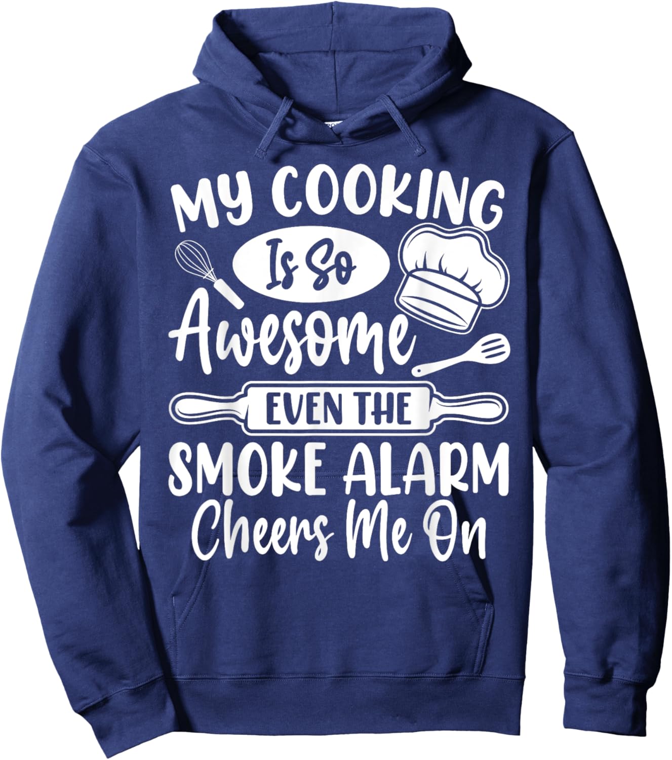 My Cooking Is So Awesome Even the Smoke Alarm Cheers Me On Hoodie - Hoodie | Navy