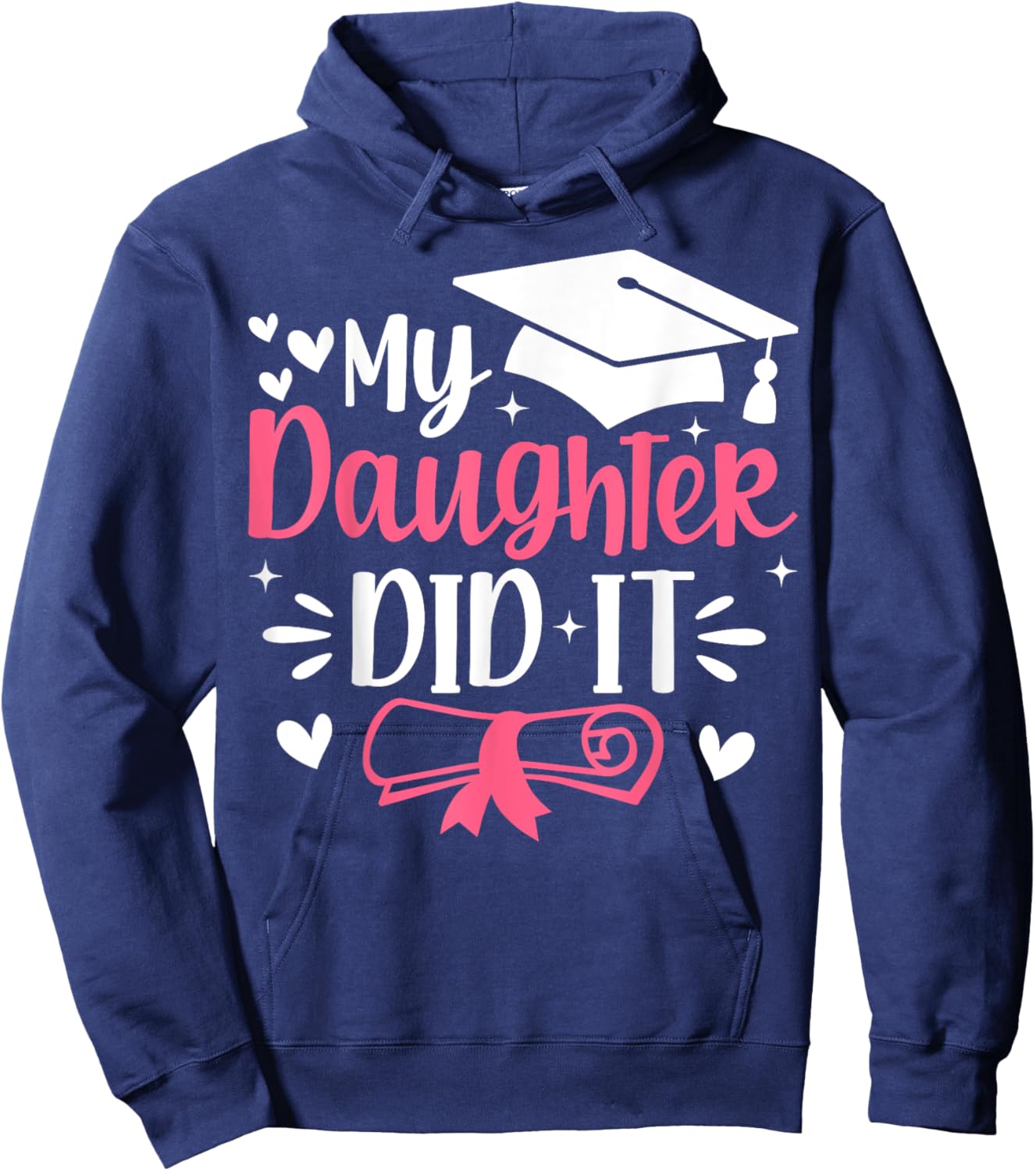 My Daughter Did It Mom Graduation Graduated Hoodie - Hoodie | Navy