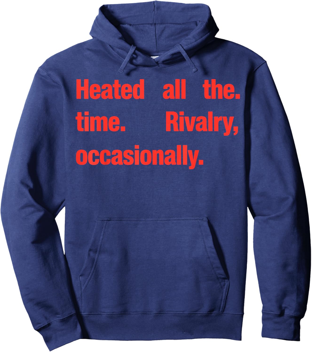 Heated All The time Rivalry Occasionally Hoodie - Hoodie | Navy