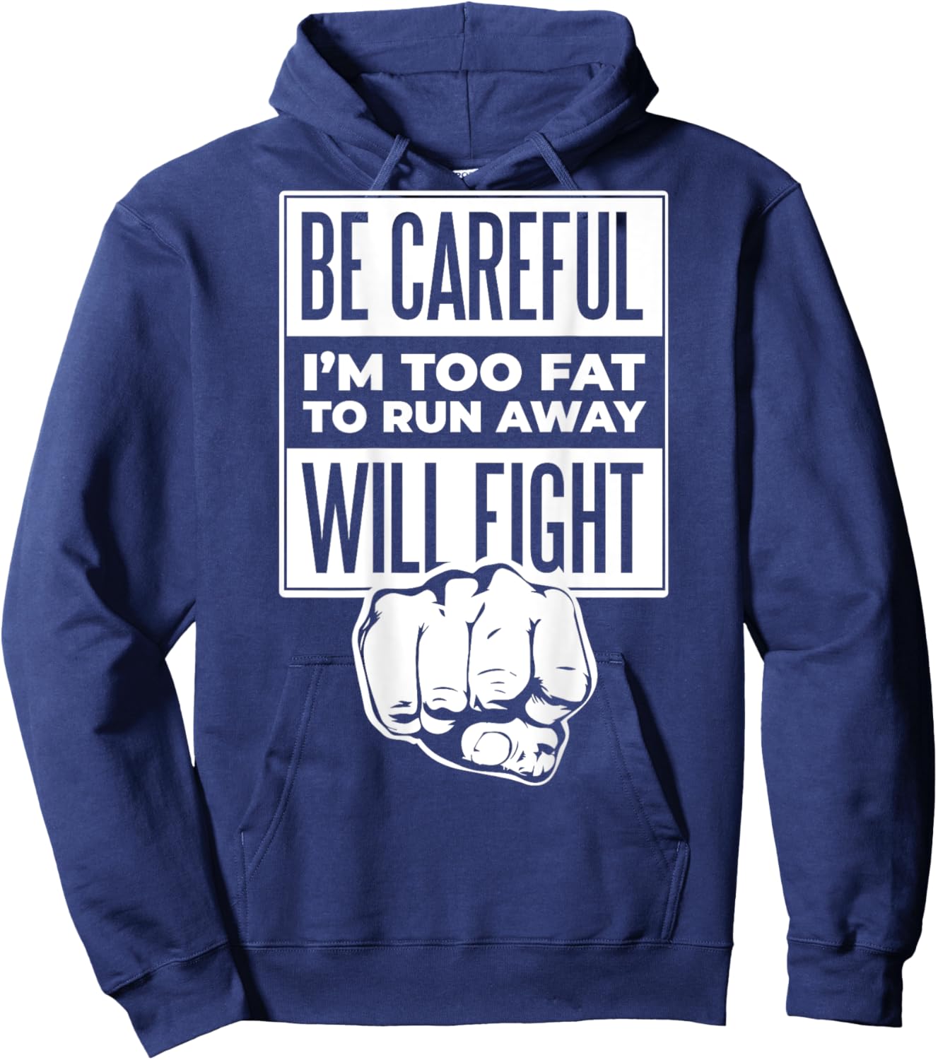 Be Careful I'm Too Fat To Run Away Will Fight Punch Hand Hoodie - Hoodie | Navy