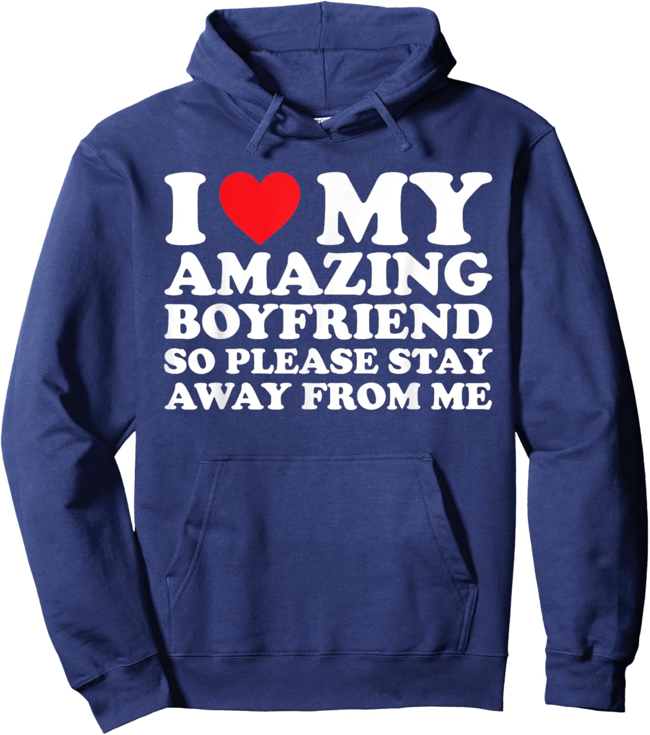 I Love My Amazing Boyfriend So Please Stay Away From Me Hoodie - Hoodie | Navy