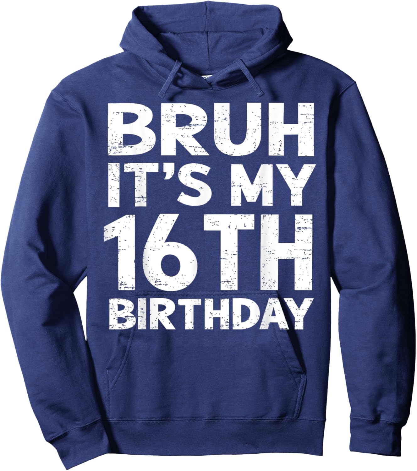 Bruh It's My 16th Birthday 16 Year Old Birthday Gift Hoodie - Hoodie | Navy