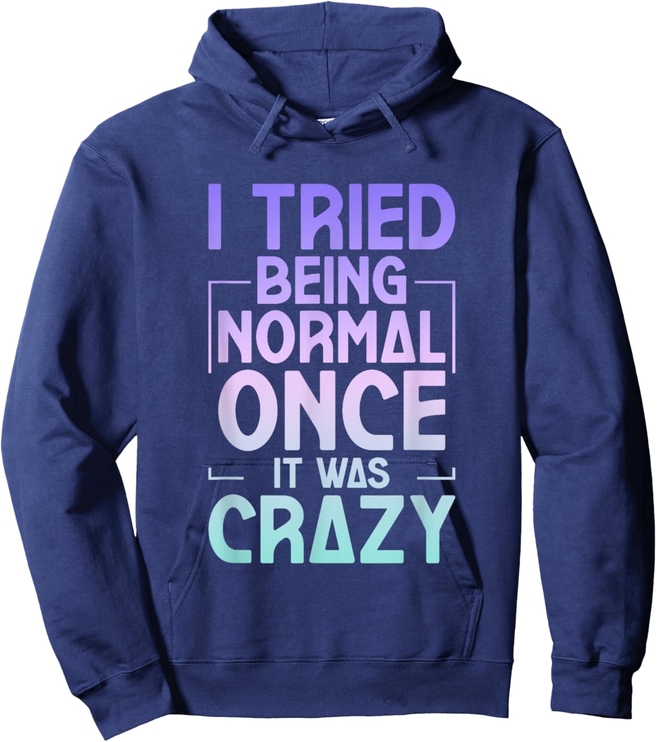 I Tried Being Normal Once It Was Crazy Hoodie - Hoodie | Navy