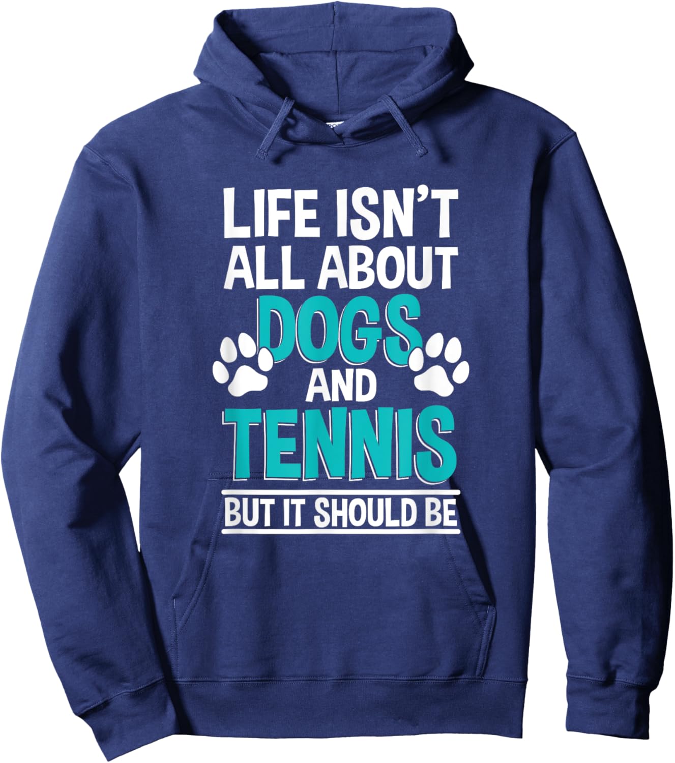 Life Isn't All About Dogs And Tennis, Tennis Player Hoodie - Hoodie | Navy