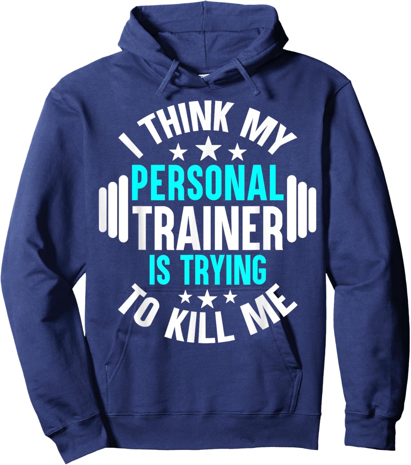My Personal Trainer Is Trying To Kill Me Funny Gym Workout Hoodie - Hoodie | Navy