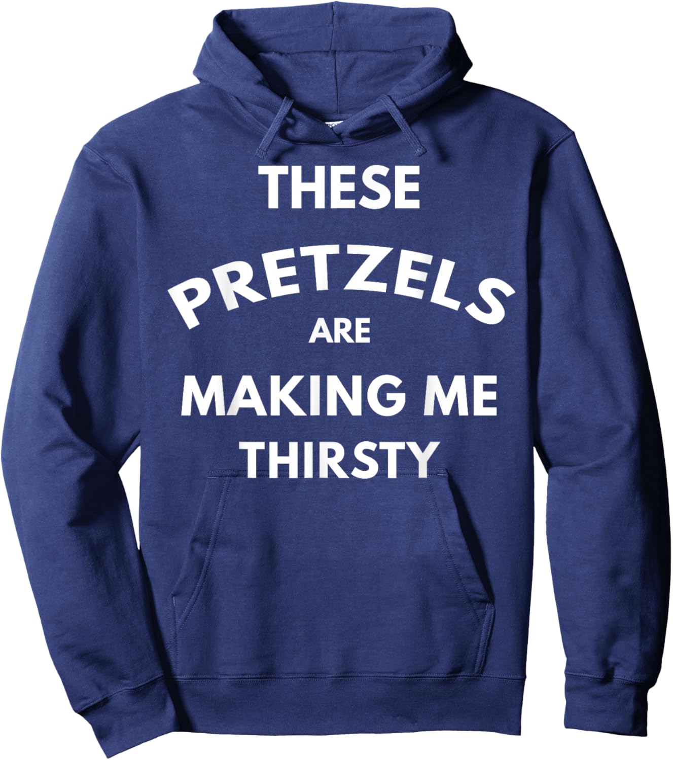 These Pretzels are Making Me Thirsty Hoodie - Hoodie | Navy