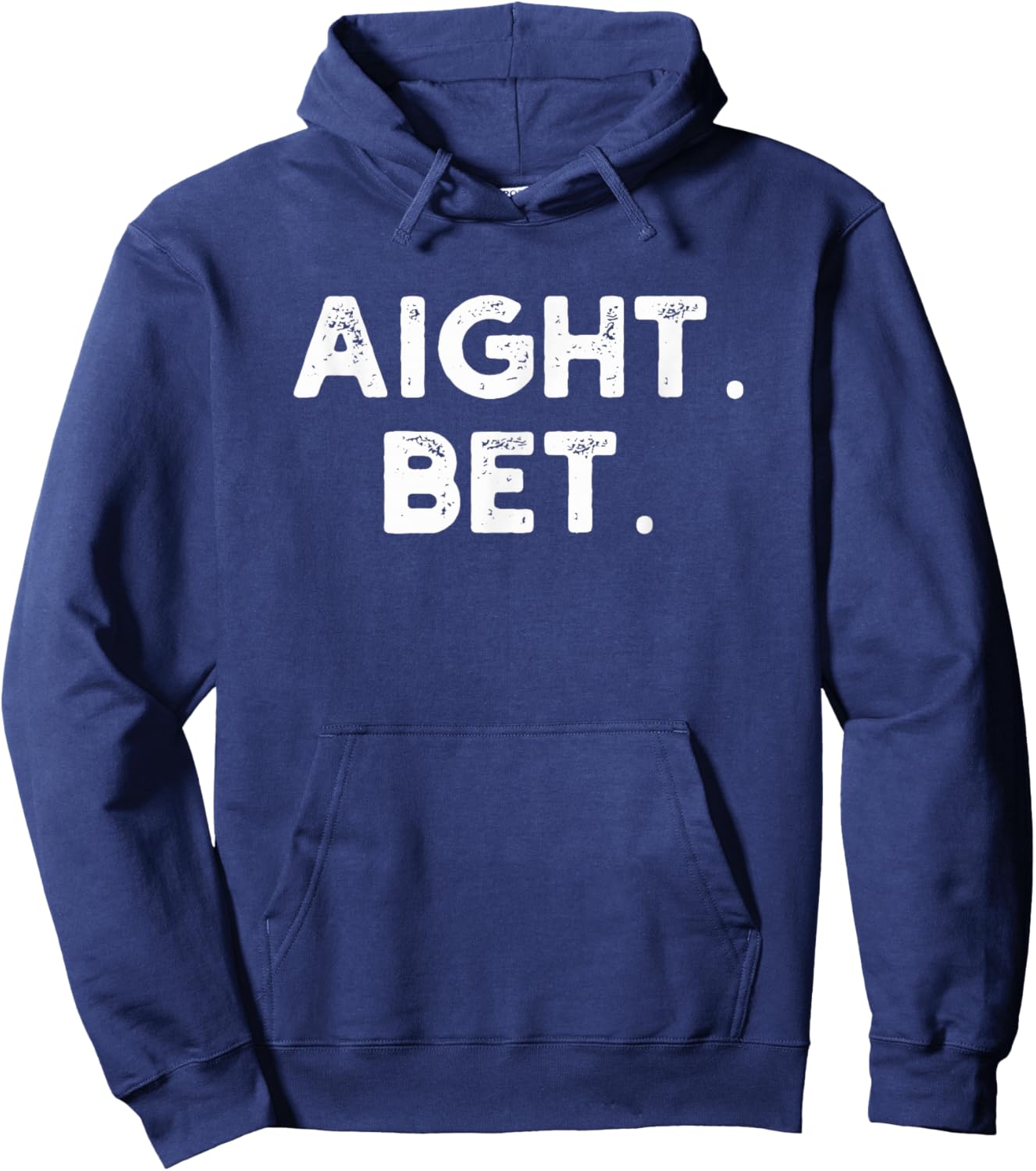 aight. bet. Distressed funny Urban Slang Saying humor Hoodie - Hoodie | Navy