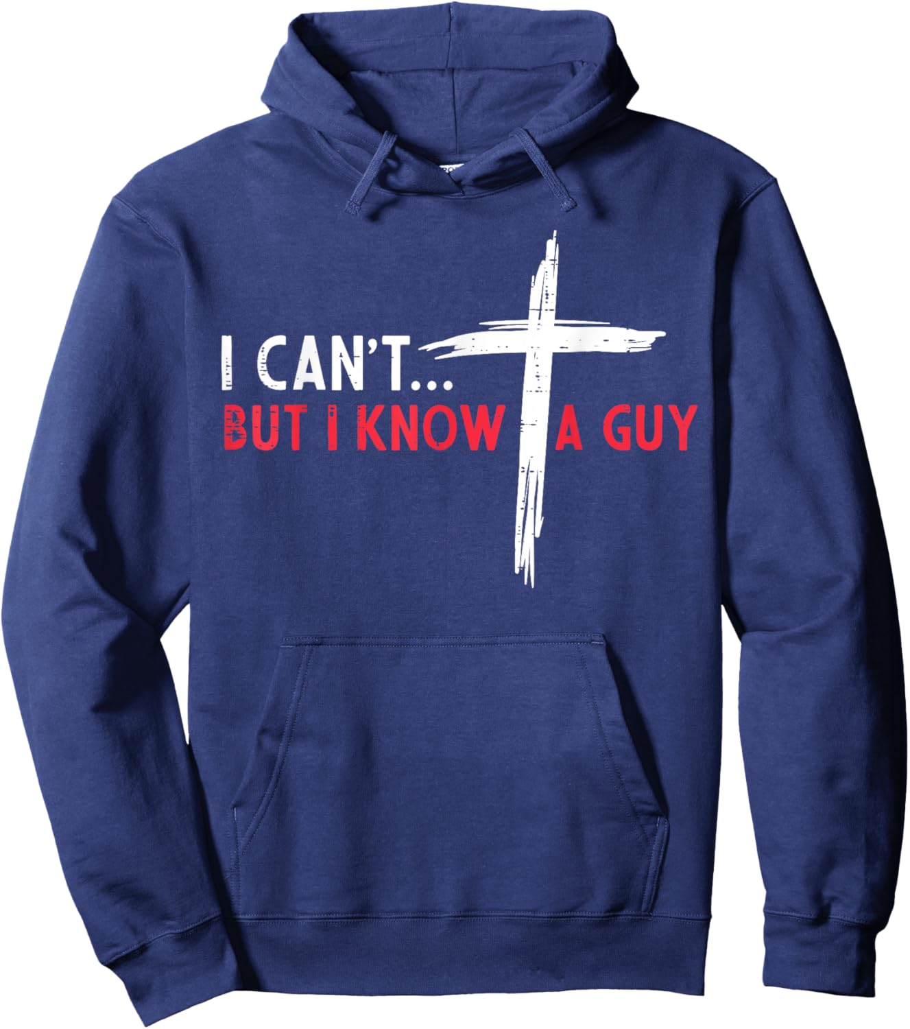 Christian I Cant But I Know A Guy Cross Jesus Women Men Kids Hoodie - Hoodie | Navy
