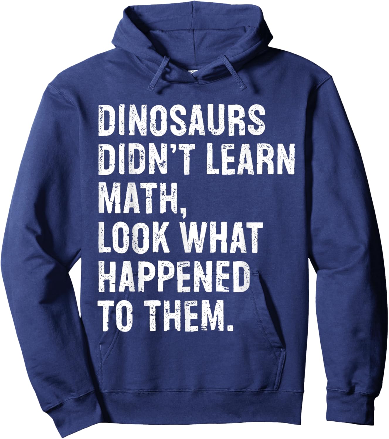 Dinosaurs Didn't Learn Math Funny Math Teacher Hoodie - Hoodie | Navy