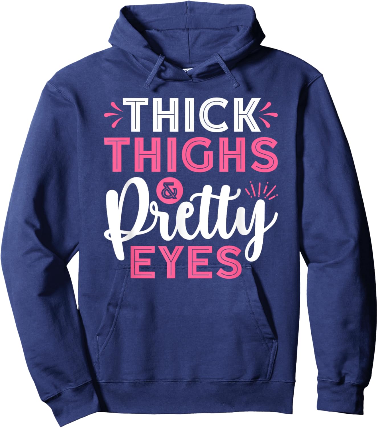 Thick Thighs Pretty Eyes Gym Motivation Quote Workout Hoodie - Hoodie | Navy