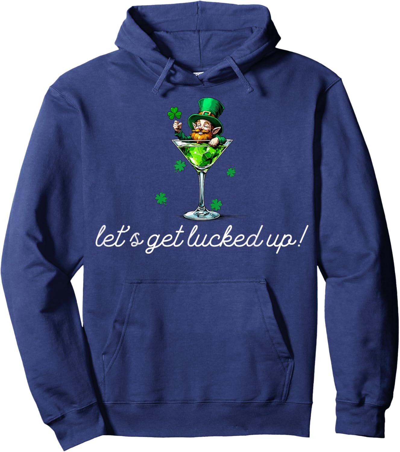 St Patricks Day Lets Get Lucked Up Hoodie - Hoodie | Navy