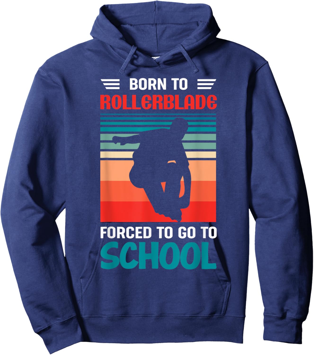 Born To Rollerblade Forced To Go To School Rollerblader Hoodie - Hoodie | Navy