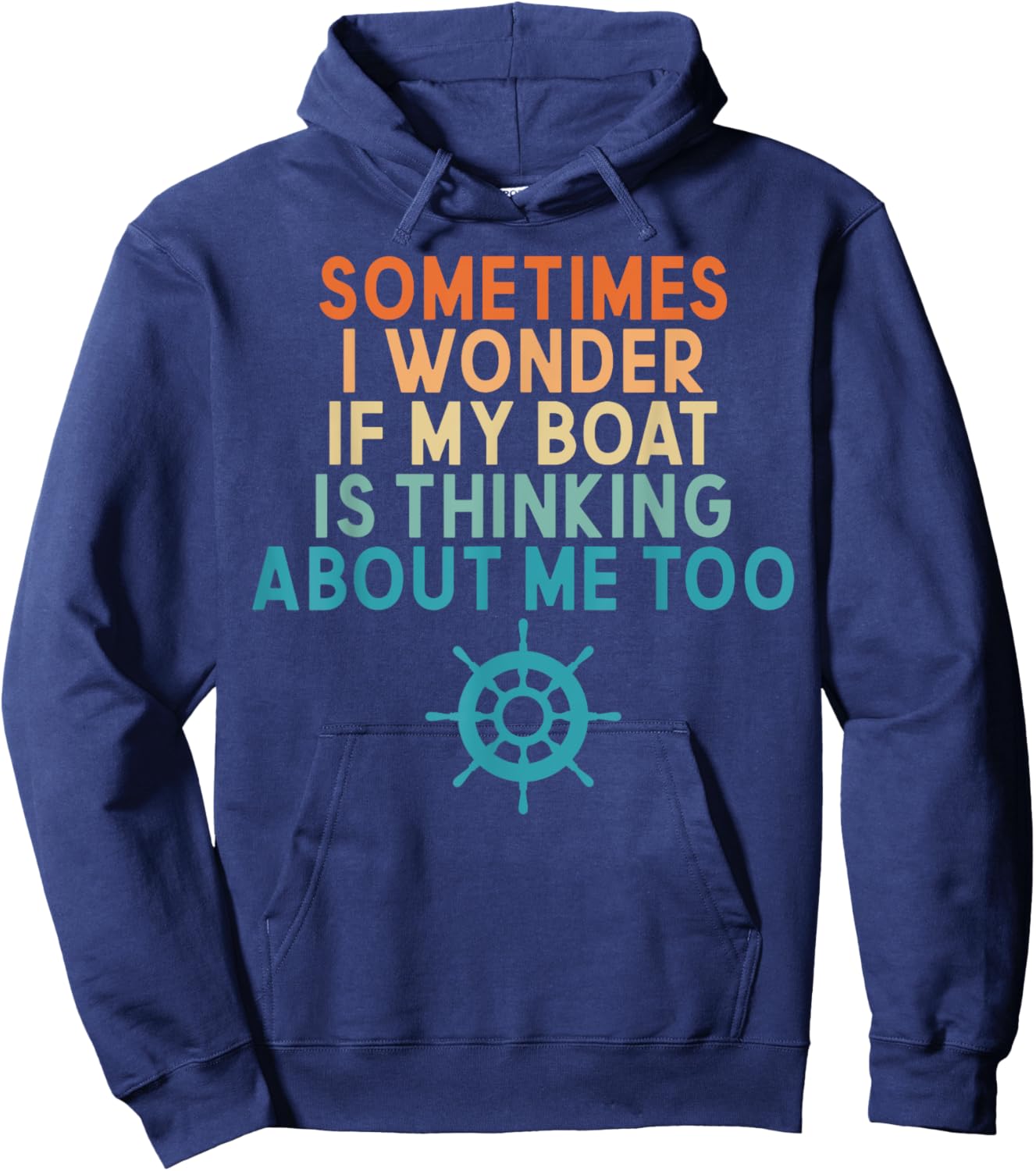 Sometimes I Wonder If My Boat Is Thinking About Me Too Hoodie - Hoodie | Navy
