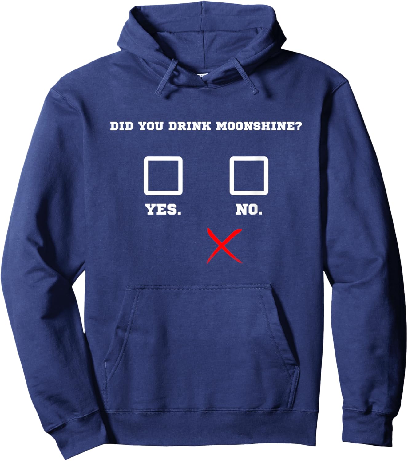 Did You Drink Moonshine - Funny Bar Party Drinking Humor Hoodie - Hoodie | Navy