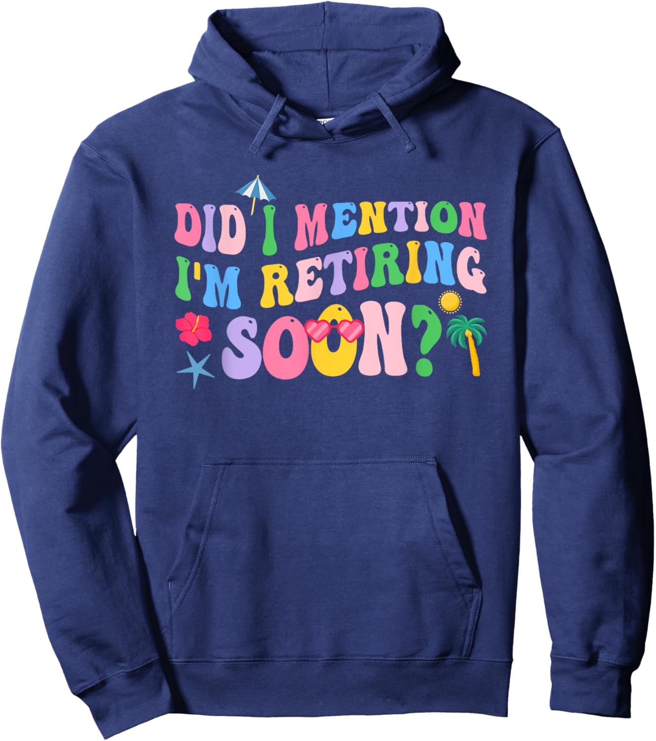 Groovy Did I Mention I'm Retiring Soon Retirement Hoodie - Hoodie | Navy